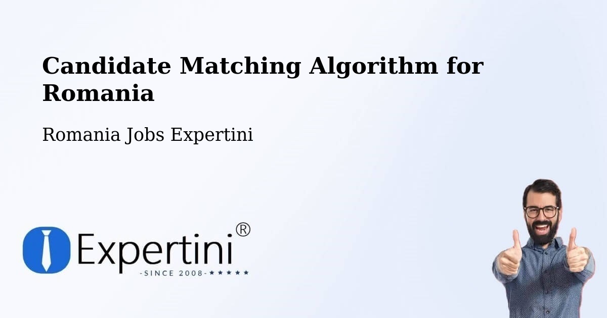 Candidate Matching Algorithm Overview – Roman - Romania Jobs Expertini