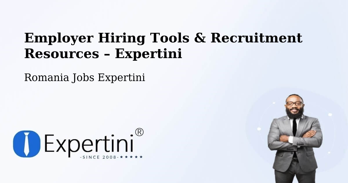 Employer Hiring Tools & Recruitment Resources – Roman - Roman, Romania Jobs Expertini